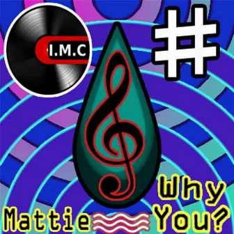 Why You? by MATTIE