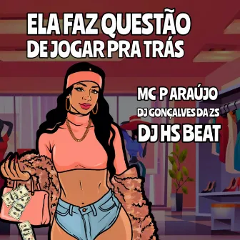 Ela Faz Questão de Jogar pra Trás by MC P Araújo