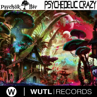 Psychedelic Crazy by Psycokiller