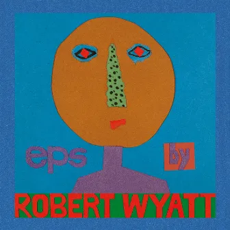 EPs by Robert Wyatt