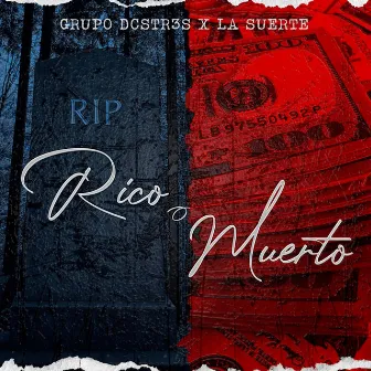 Rico O Muerto by Grupo Dcstr3s