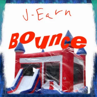 Bounce by J-Earn