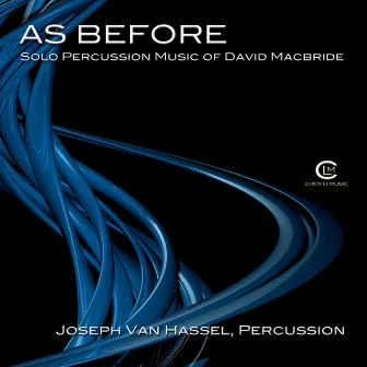 As Before: Solo Percussion Music of David MacBride by Joseph Van Hassel