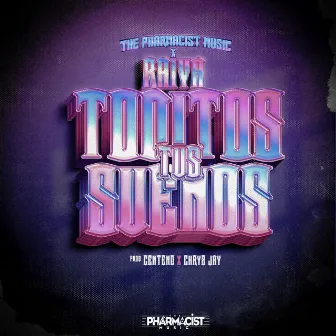 Toditos Tus Sueños by The Pharmacist Music