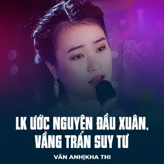 LK Ước Nguyện Đầu Xuân, Vầng Trán Suy Tư by Vân Anh