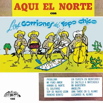 Aquí El Norte by Los Gorriones Del Topo Chico