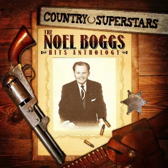 Country Superstars: The Noel Boggs Hits Anthology by Noel Boggs