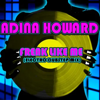 Freak Like Me (Electro-Dubstep Mix) by Adina Howard