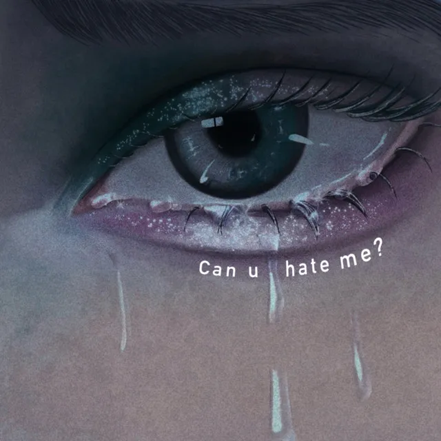 Can u hate me?