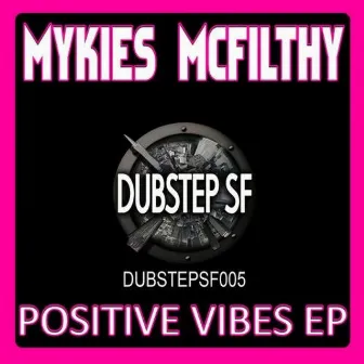 Mykies Mcfilthy - Positive Vibes by Mykies McFilthy