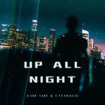 Up All Night by Gabe Vibe