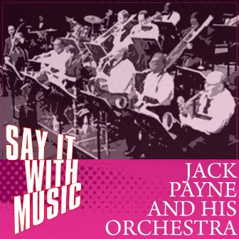 Say It With Music by Jack Payne