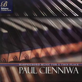 Harpsichord Music for a Thin Place by Paul Cienniwa