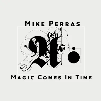 Magic Comes In Time by Mike Perras