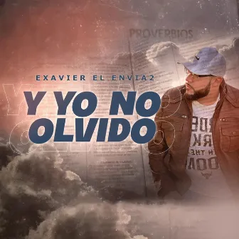 Y Yo No Olvido by Exavier El Envia2