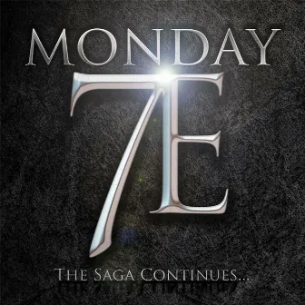 The Saga Continues... by Monday 7E