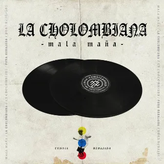 La Cholombiana by Mala Maña