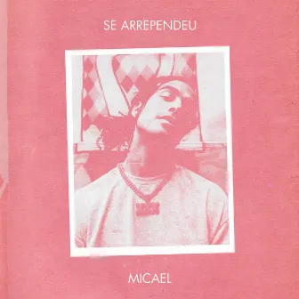 Se Arrependeu by Micael