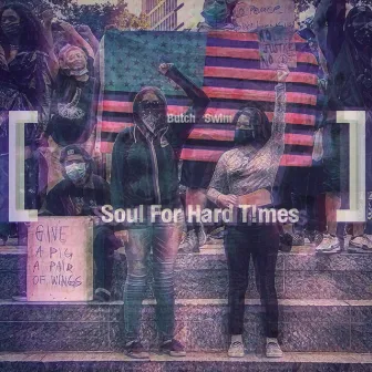 Soul for Hard Times by Butch Swim