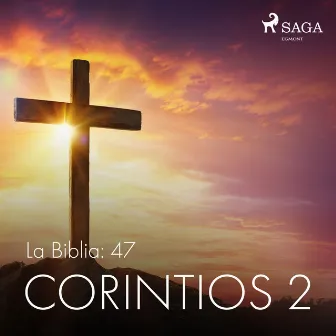 La Biblia: 47 Corintios 2 by Anonimo