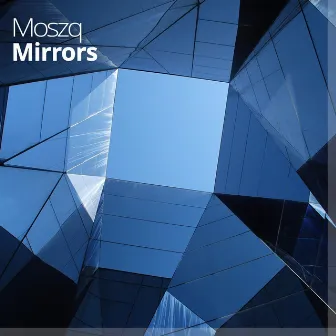 Mirrors by Moszq