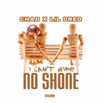 I Can't Wife No Shone by Lil Dred