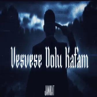 Vesvese Dolu Kafam by Jankat