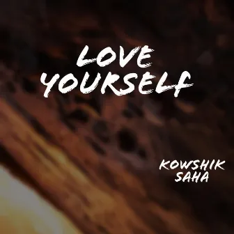 Love Yourself by Kowshik Saha