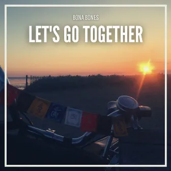 Let's Go Together by Bona Bones