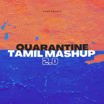 Quarantine Tamil Mashup 2.0 by HoneyBlaze