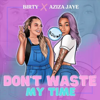 Don't Waste My Time by Aziza Jaye