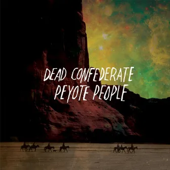 Peyote People by Dead Confederate