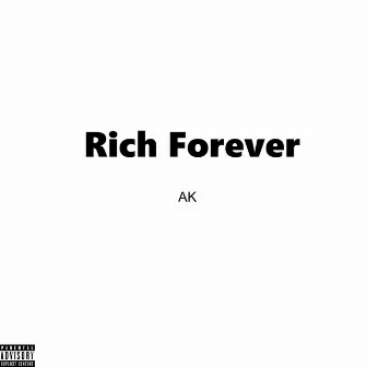 Rich Forever by AK