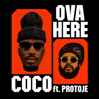 Ova Here (feat. Protoje) by Coco