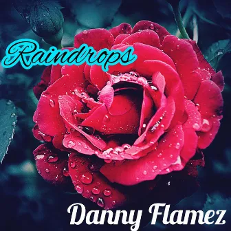 Raindrops/Fallin' Again by Daniel Flores