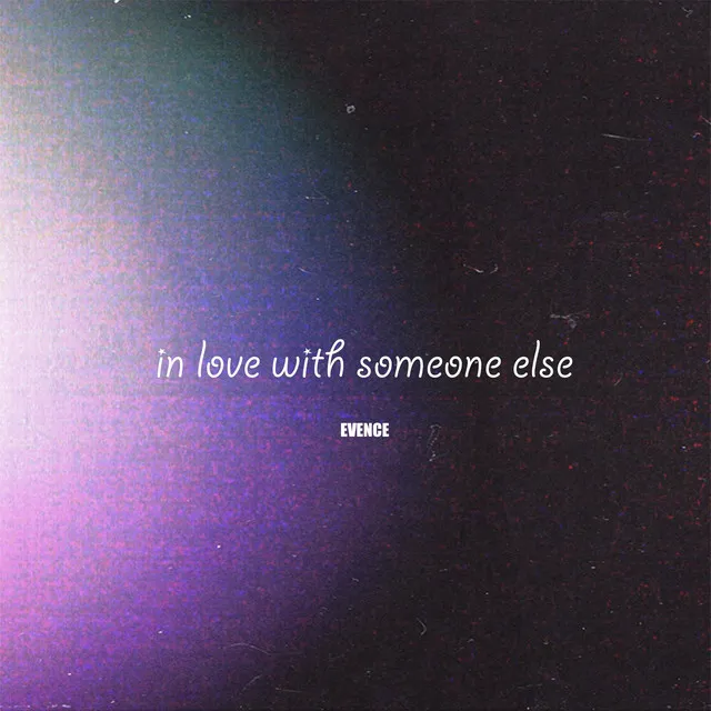 In Love With Someone Else