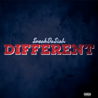 Different by SneakDaSiah