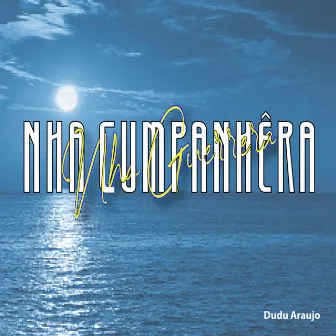 Nha Cumpanhera Nha Guerrera by Dudu Araujo