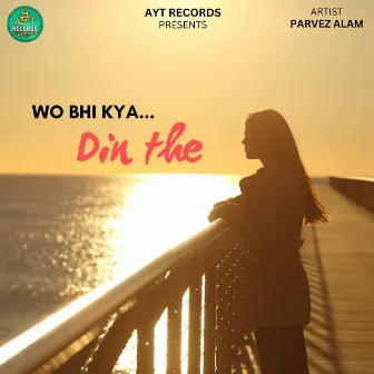 Wo Bhi Kya Din The by AYT RECORDS