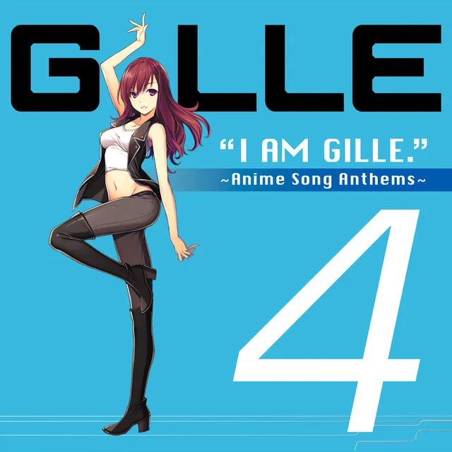 I AM GILLE. 4 ~Anime Song Anthems~