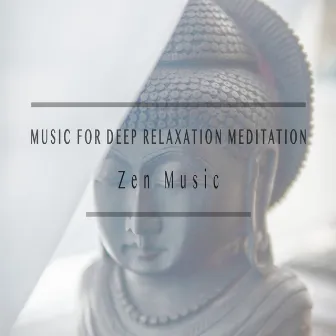 Zen Music by Music for Deep Relaxation Meditation