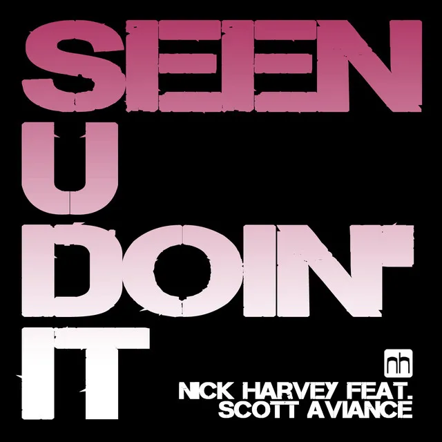 Seen U Doin' It - Nick Harvey Udm Club Mix