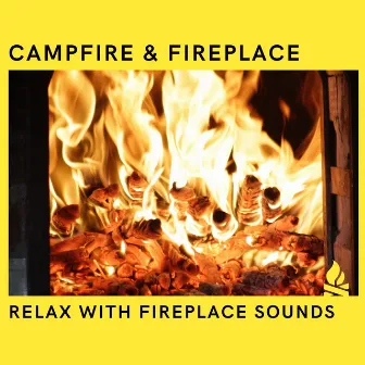 Relax with Fireplace Sounds by Campfire & Fireplace