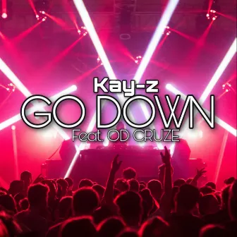 Go Down by Kay-Z