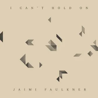 I Can't Hold On by Jaimi Faulkner