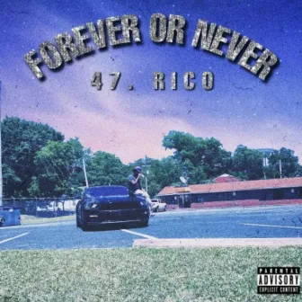 Forever or Never by 47.Rico