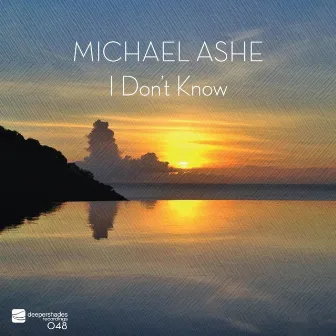 I Don't Know by Michael Ashe