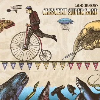 Don't Look Down by Caleb Chapman's Crescent Super Band