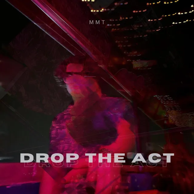 Drop The Act