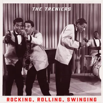 Rocking, Rolling, Swinging by The Treniers